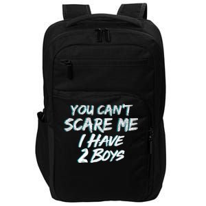 You Can't Scare Me I Have Two Boys Impact Tech Backpack