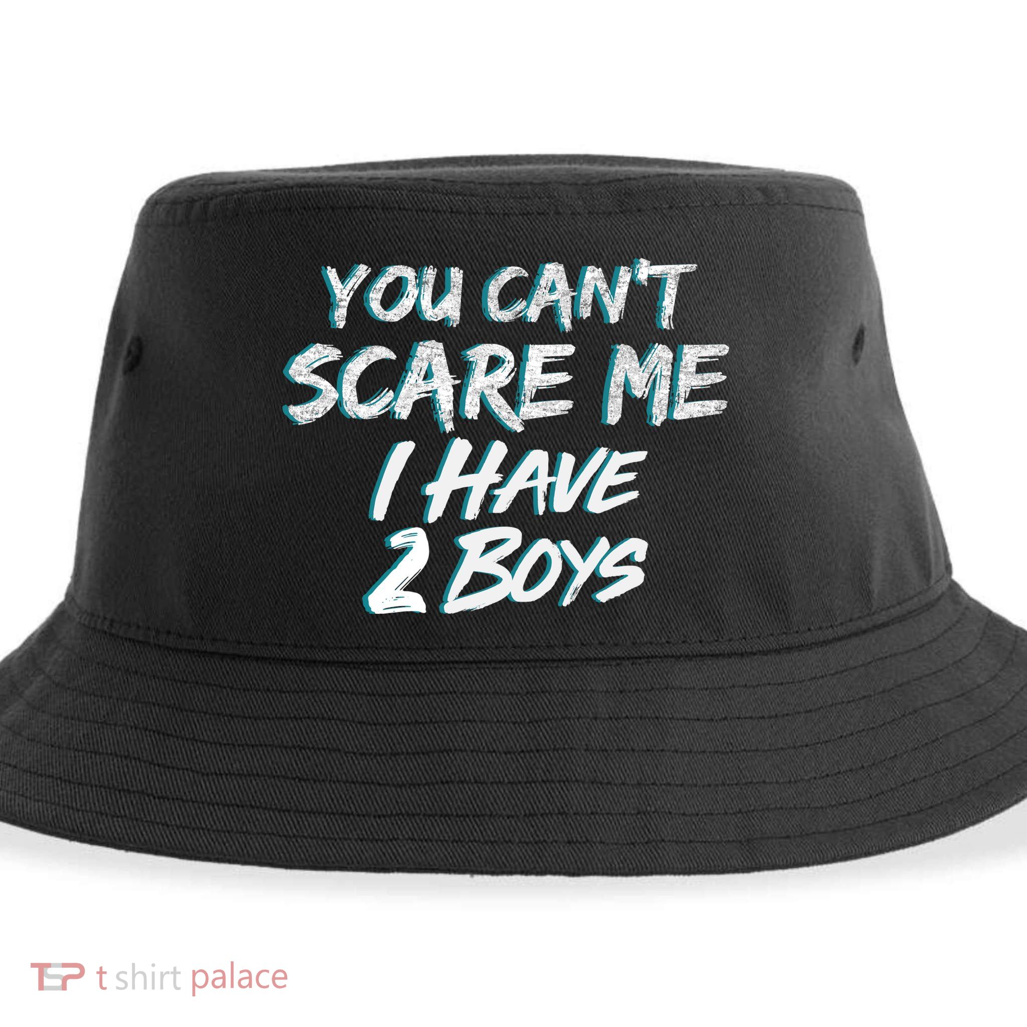You Can't Scare Me I Have Two Boys Sustainable Bucket Hat