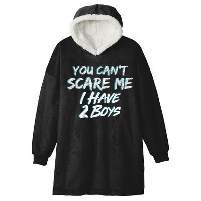 You Can't Scare Me I Have Two Boys Hooded Wearable Blanket
