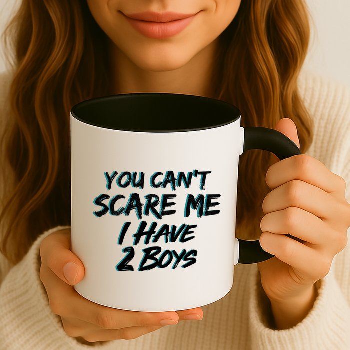 You Can't Scare Me I Have Two Boys Mug