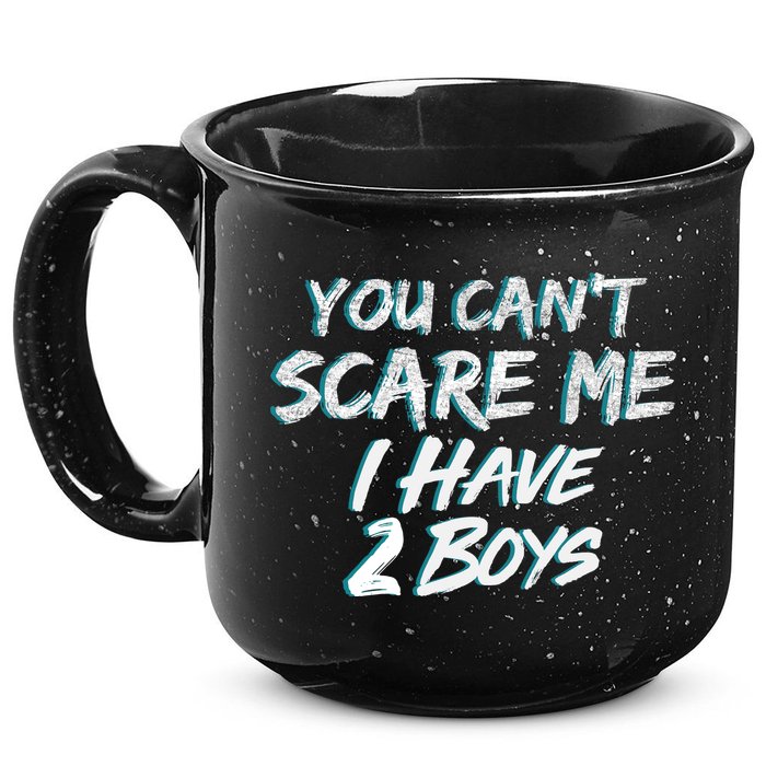 You Can't Scare Me I Have Two Boys 15oz Campfire Ceramic Mug