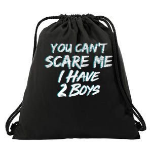 You Can't Scare Me I Have Two Boys Drawstring Bag