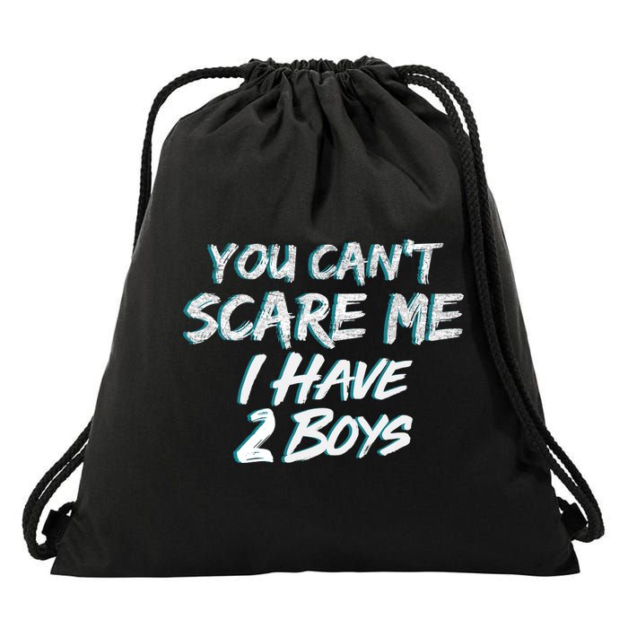 You Can't Scare Me I Have Two Boys Drawstring Bag