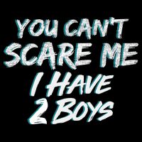 You Can't Scare Me I Have Two Boys Drawstring Bag