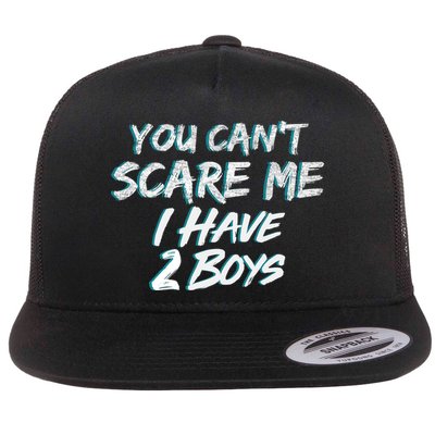 You Can't Scare Me I Have Two Boys Flatbill Hat