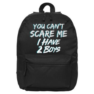 You Can't Scare Me I Have Two Boys 16 in Basic Backpack