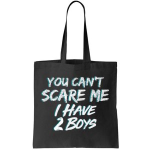 You Can't Scare Me I Have Two Boys Tote Bag