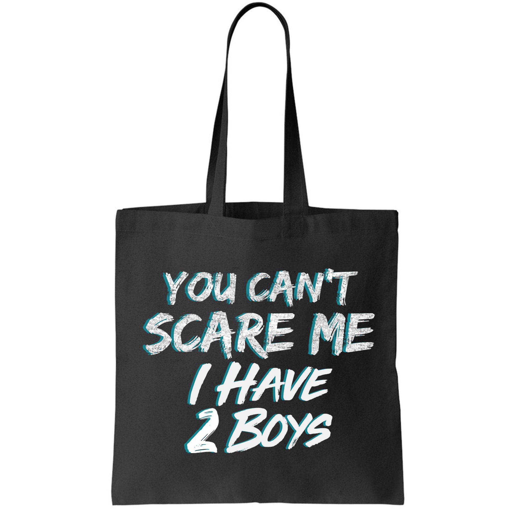You Can't Scare Me I Have Two Boys Bag