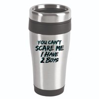 You Can't Scare Me I Have Two Boys 16oz Travel Tumbler