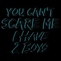 You Can't Scare Me I Have Two Boys 16oz Travel Tumbler