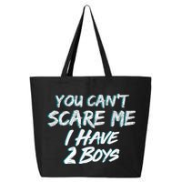 You Can't Scare Me I Have Two Boys 25L Jumbo Tote