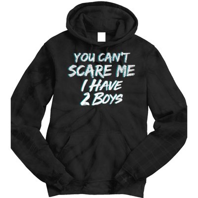 You Can't Scare Me I Have Two Boys Tie Dye Hoodie