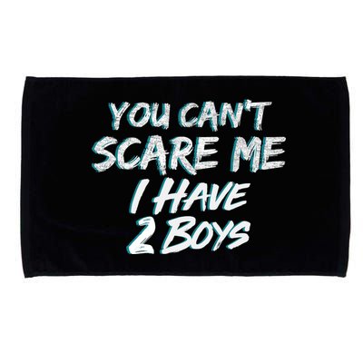 You Can't Scare Me I Have Two Boys Microfiber Hand Towel