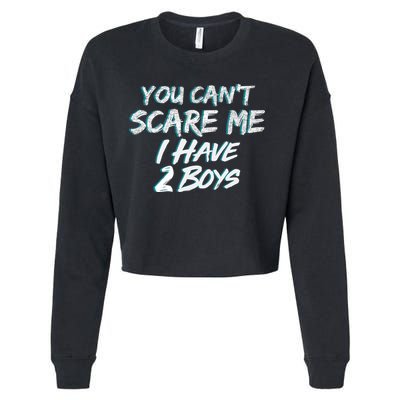 You Can't Scare Me I Have Two Boys Cropped Pullover Crew