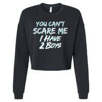 You Can't Scare Me I Have Two Boys Cropped Pullover Crew