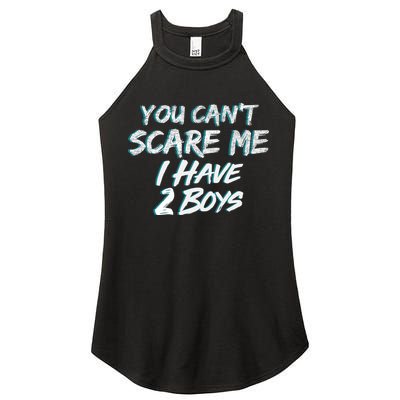 You Can't Scare Me I Have Two Boys Women's Perfect Tri Rocker Tank