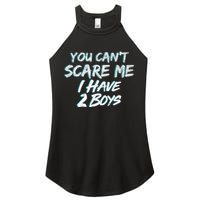 You Can't Scare Me I Have Two Boys Women's Perfect Tri Rocker Tank