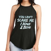 You Can't Scare Me I Have Two Boys Women's Perfect Tri Rocker Tank
