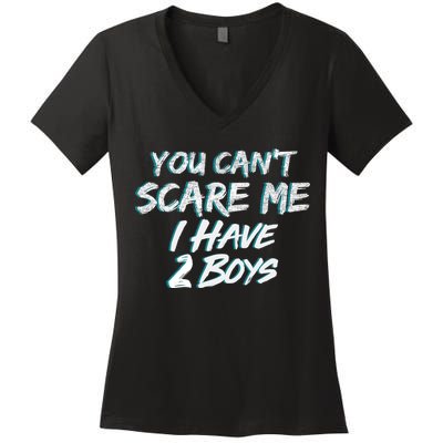 You Can't Scare Me I Have Two Boys Women's V-Neck T-Shirt