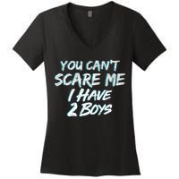 You Can't Scare Me I Have Two Boys Women's V-Neck T-Shirt