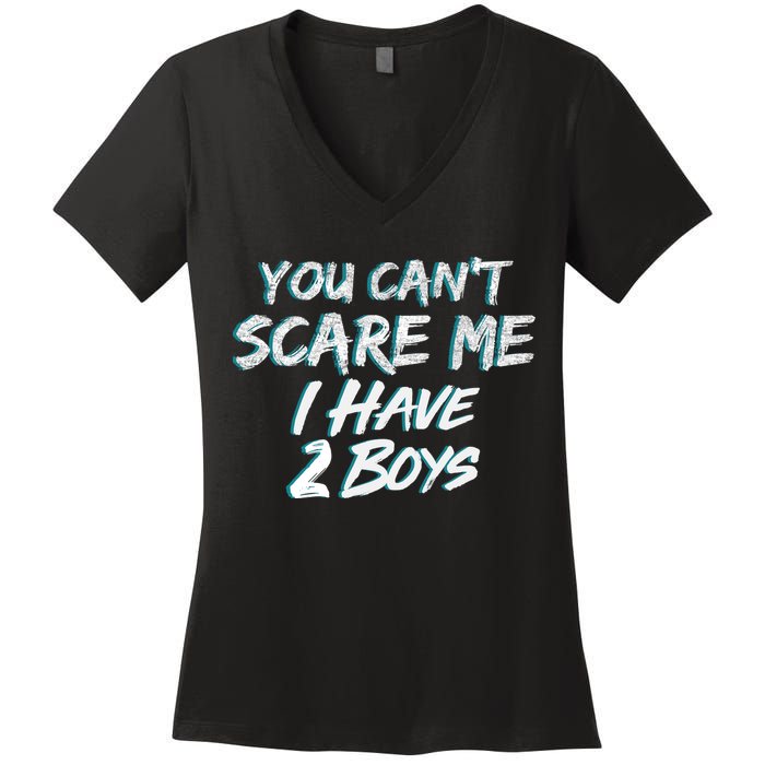 You Can't Scare Me I Have Two Boys Women's V-Neck T-Shirt