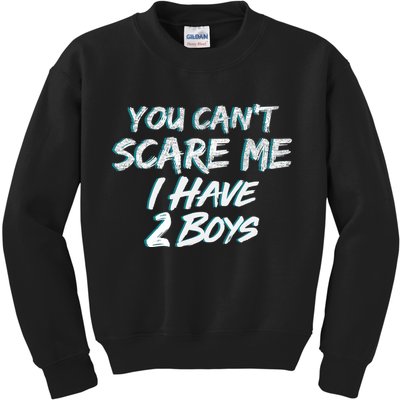 You Can't Scare Me I Have Two Boys Kids Sweatshirt
