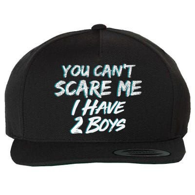 You Can't Scare Me I Have Two Boys Wool Snapback Cap