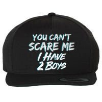 You Can't Scare Me I Have Two Boys Wool Snapback Cap