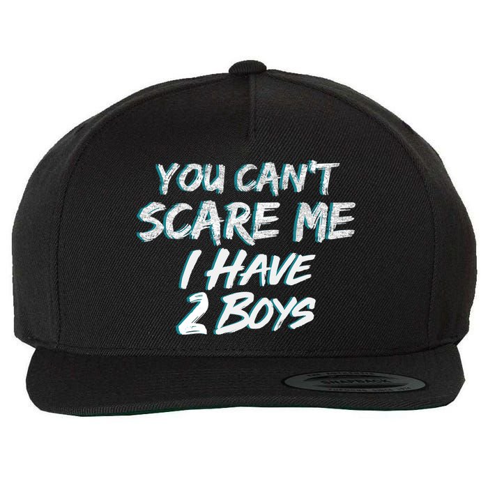 You Can't Scare Me I Have Two Boys Wool Snapback Cap