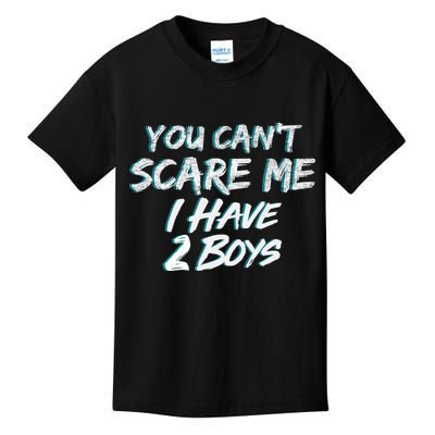 You Can't Scare Me I Have Two Boys Kids T-Shirt