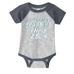 You Can't Scare Me I Have Two Boys Infant Baby Jersey Bodysuit