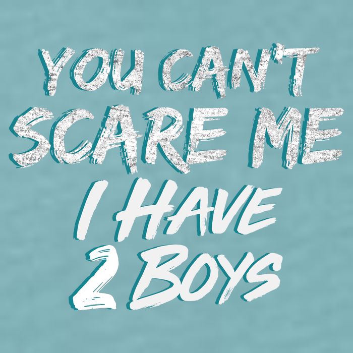 You Can't Scare Me I Have Two Boys Sueded Cloud Jersey T-Shirt