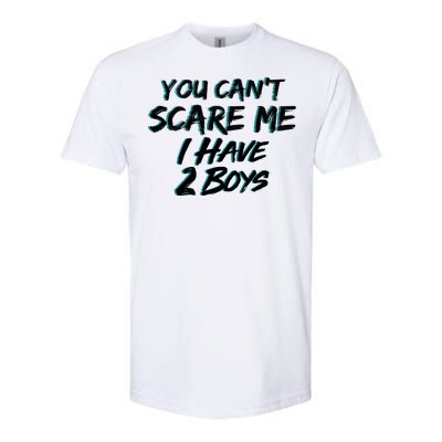 You Can't Scare Me I Have Two Boys Softstyle CVC T-Shirt