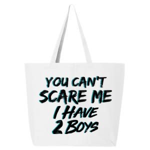 You Can't Scare Me I Have Two Boys 25L Jumbo Tote