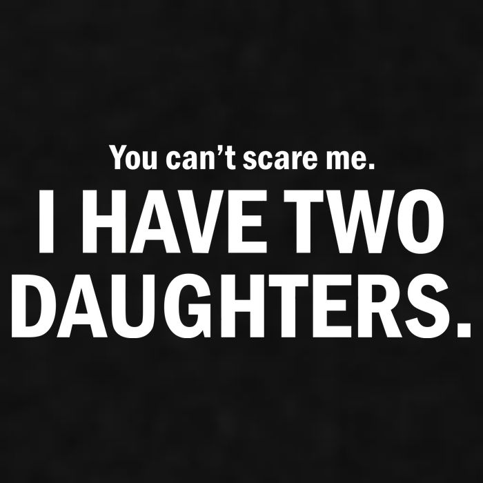 You Can't Scare Me I Have Two Daughters Ladies PosiCharge Tri-Blend Wicking Tank