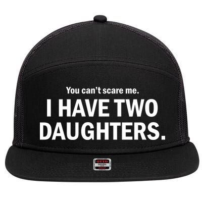 You Can't Scare Me I Have Two Daughters 7 Panel Mesh Trucker Snapback Hat