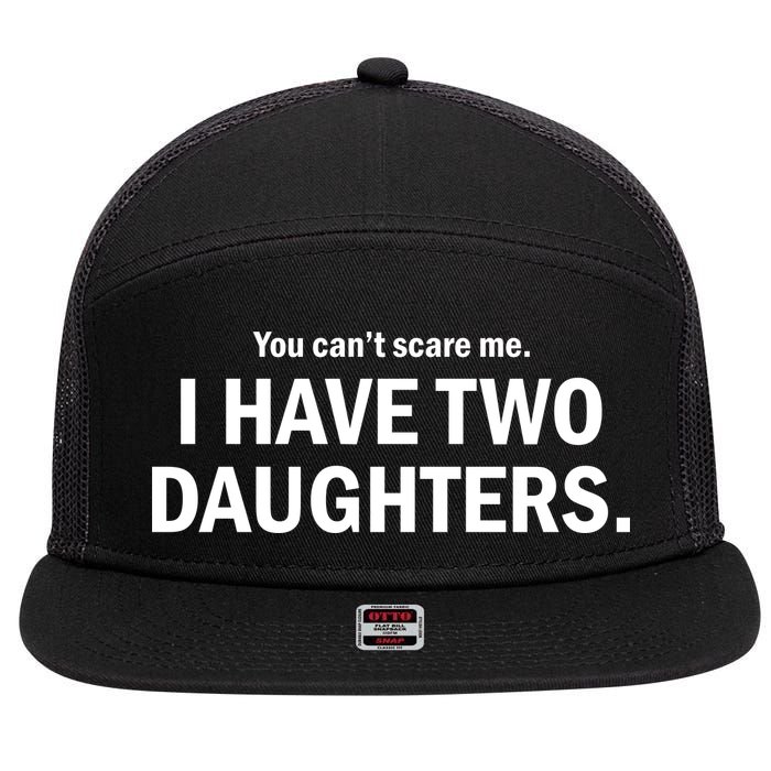 You Can't Scare Me I Have Two Daughters 7 Panel Mesh Trucker Snapback Hat