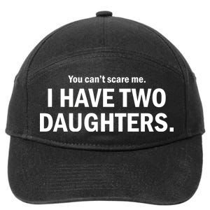 You Can't Scare Me I Have Two Daughters 7-Panel Snapback Hat