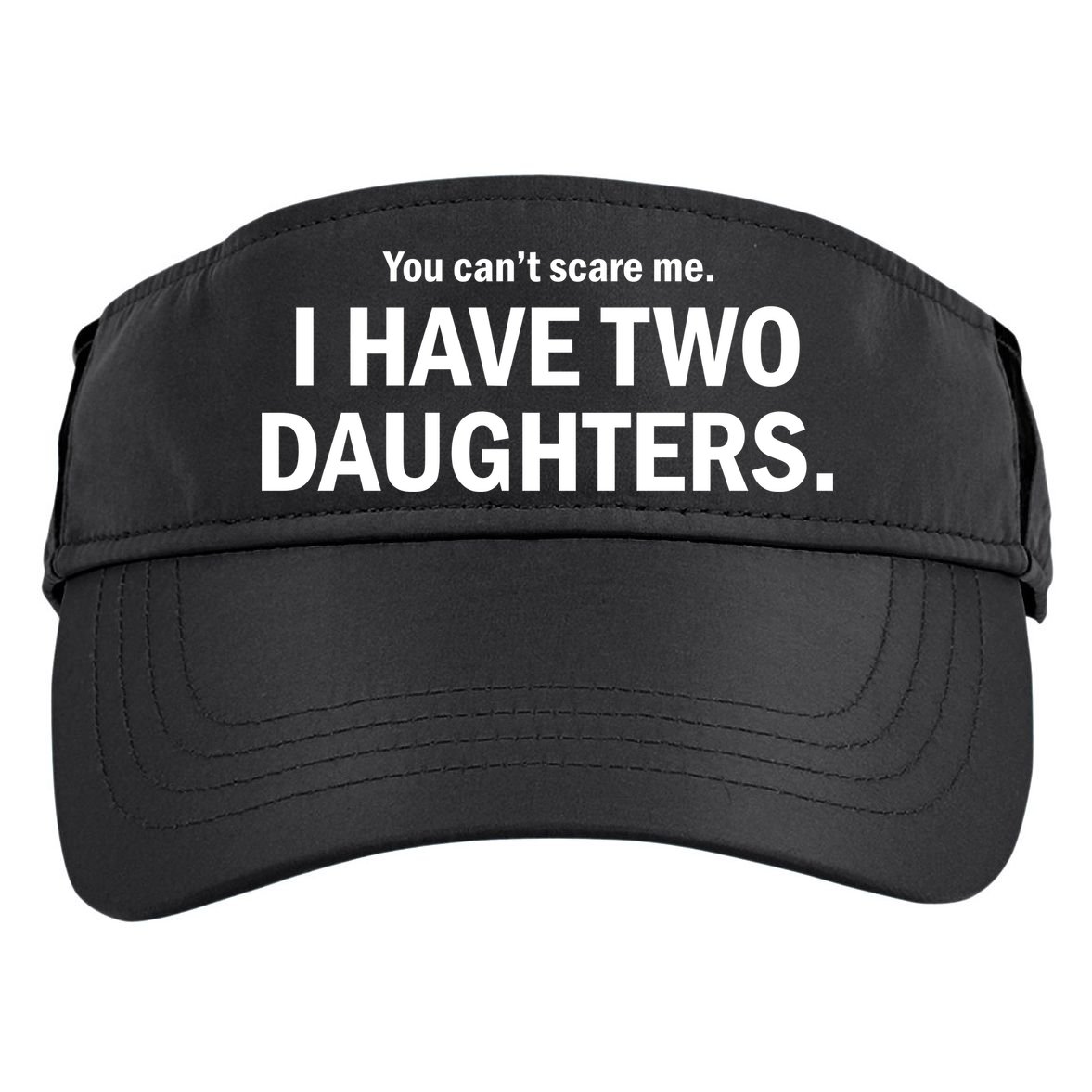 You Can't Scare Me I Have Two Daughters Adult Drive Performance Visor