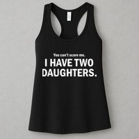 You Can't Scare Me I Have Two Daughters Womens Tank Top