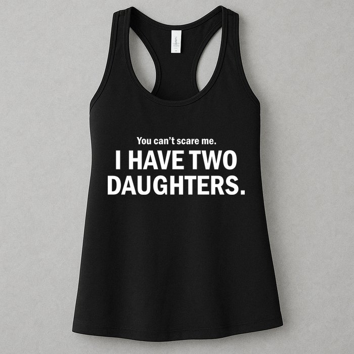 You Can't Scare Me I Have Two Daughters Womens Tank Top