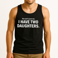 You Can't Scare Me I Have Two Daughters Tank Top