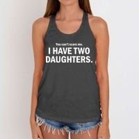 You Can't Scare Me I Have Two Daughters Women's Knotted Racerback Tank