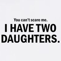 You Can't Scare Me I Have Two Daughters Garment-Dyed Sweatshirt