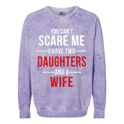 You Can't Scare Me I Have Two Daughters And A Wife Colorblast Crewneck Sweatshirt