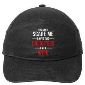 You Can't Scare Me I Have Two Daughters And A Wife 7-Panel Snapback Hat