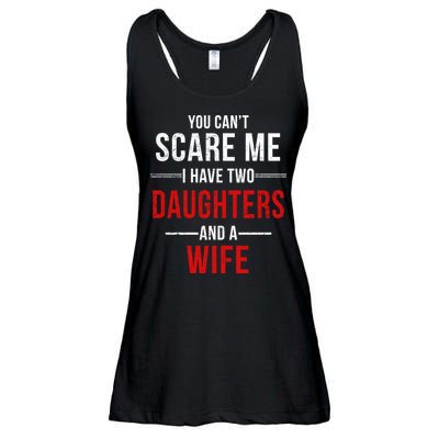 You Can't Scare Me I Have Two Daughters And A Wife Ladies Essential Flowy Tank