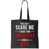 You Can't Scare Me I Have Two Daughters And A Wife Bag