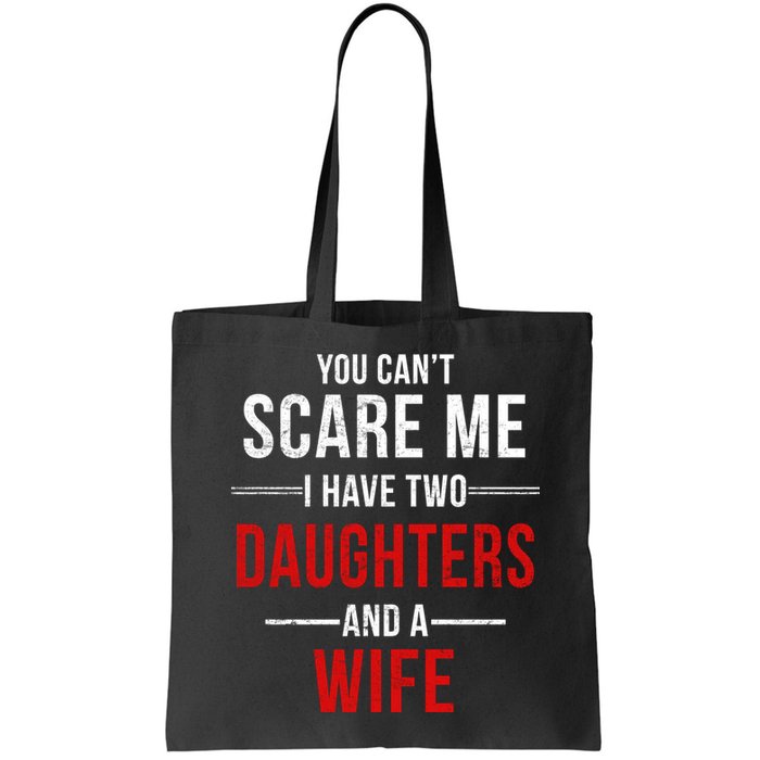 You Can't Scare Me I Have Two Daughters And A Wife Bag
