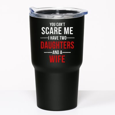 You Can't Scare Me I Have Two Daughters And A Wife Tumbler